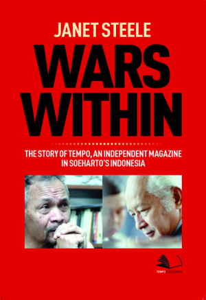 Wars Within : The Story of Tempo, an Independent Magazine in Soeharto's Indonesia