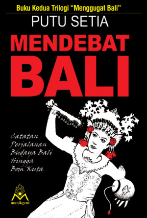 Mendebat Bali (Buku Kedua Trilogi Menggugat Bali)