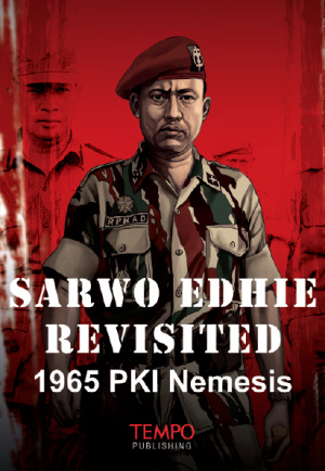 SARWO EDHIE REVISITED, 1965 PKI Nemesis