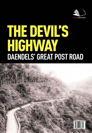 The Devil’s Highway Daendels’ Great Post Road