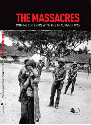THE MASSACRES : COMING TO TERM WITH THE TRAUMA OF 1965
