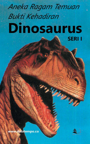 Aneka Ragam Temuan Bukti Kehadiran Dinosaurus Seri I