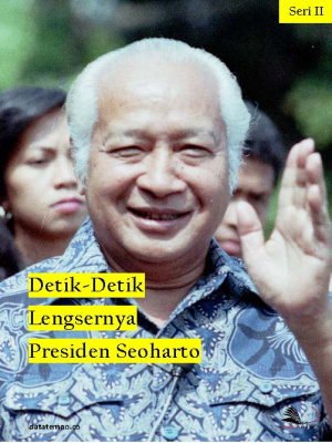 Detik-Detik Lengsernya Presiden Soeharto Seri II