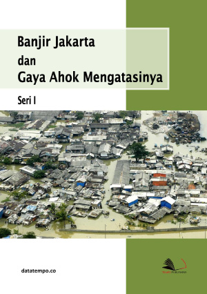 Banjir Jakarta dan Gaya Ahok Mengatasinya - Seri I