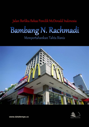 Jalan Berliku Bekas Pemilik McDonald's Indonesia Bambang N. Rachmadi Mempertahankan Tahta Bisnisnya