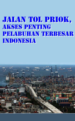 Jalan Tol Priok, Akses Penting Pelabuhan Terbesar Indonesia