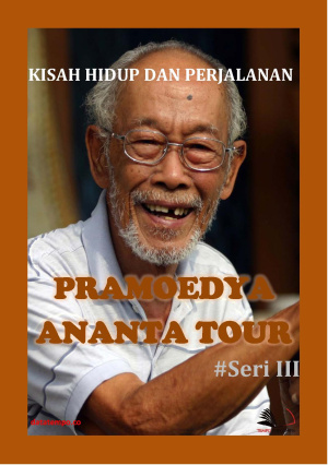 Kisah Hidup dan Perjalanan Pramoedya Ananta Tour - Seri III