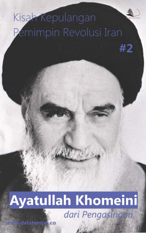 Kisah Kepulangan Pemimpin Revolusi Iran Ayatullah Khomeni dari Pengasingan Seri II