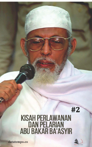 Kisah Perlawanan dan Pelarian Abu Bakar Baasyir Seri II