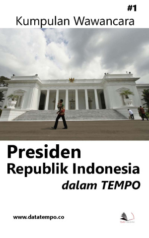 Kumpulan Wawancara Presiden Republik Indonesia dalam Tempo