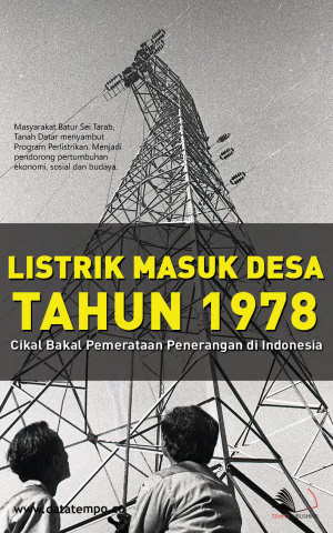 Listrik Masuk Desa Tahun 1978, Cikal Bakal Pemerataan Penerangan di Indonesia