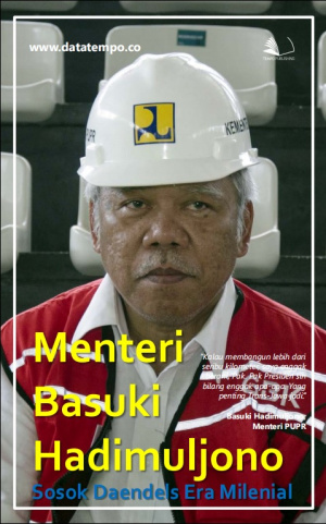 Menteri Basuki Hadimuljono Sosok Daendels Era Milenial