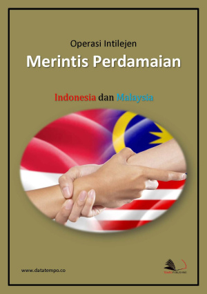 Operasi Intelijen Merintis Perdamaian Indonesia dan Malaysia