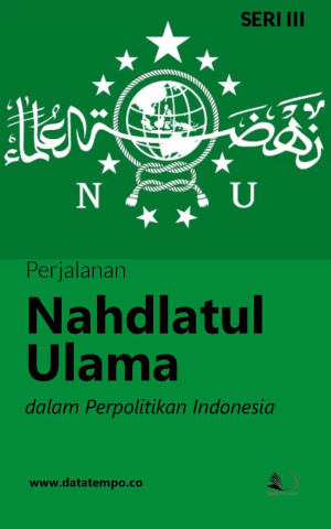 Perjalanan Nahdlatul Ulama dalam Perpolitikan Indonesia - Seri III