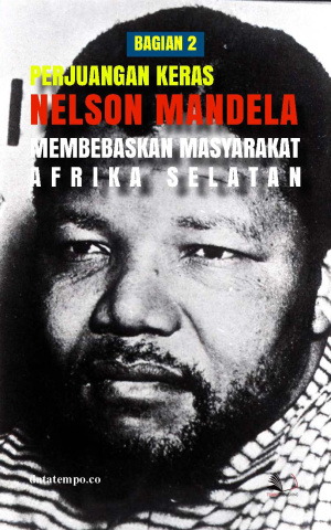 Perjuangan Keras Nelson Mandela Membebaskan Masyarakat Afrika Selatan Seri II