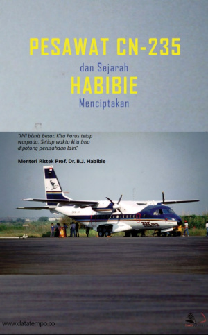 Pesawat CN-235 dan Sejarah Habibie Menciptakan Pesawat Buatan Indonesia