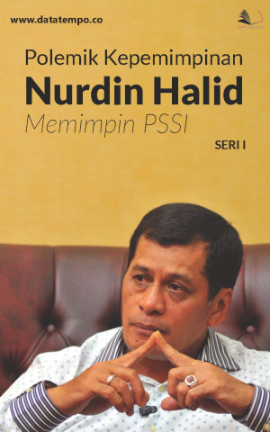 Polemik Kepemimpinan Nurdin Halid Memimpin PSSI Seri I