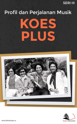 Profil dan perjalanan Musik : Koes Plus - Seri III