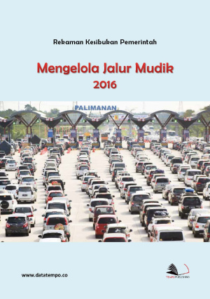 Rekaman Kesibukan Pemerintah Mengelola Jalur Mudik 2016