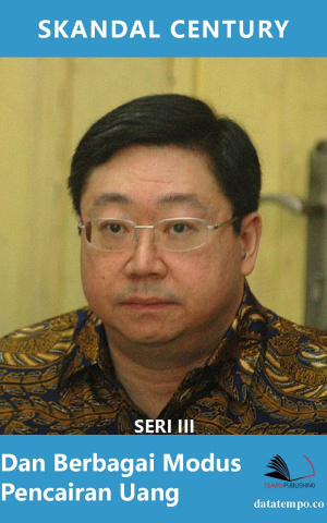 Skandal Century: Berbagai Modus Pencairan Uang Seri III