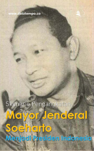 Skenario Pengangkatan Mayor Jenderal Soeharto Menjadi Presiden Indonesia
