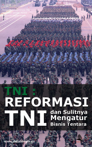 TNI : Reformasi TNI dan Sulitnya Mengatur Bisnis Tentara