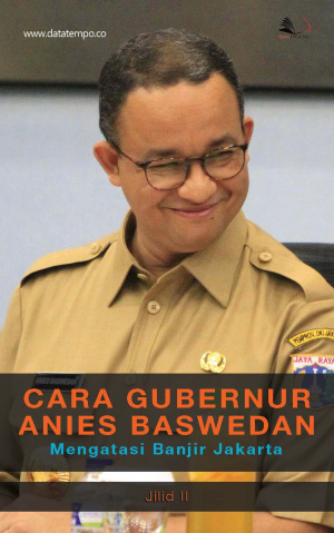 Cara Gubernur Anies Baswedan mengatasi Banjir Jakarta Jilid II