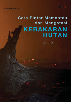 Cara Pintar Memantau dan Mengatasi Kebakaran Hutan Jilid II