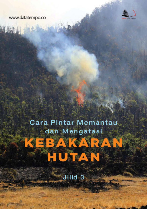 Cara Pintar Memantau dan Mengatasi Kebakaran Hutan Jilid III