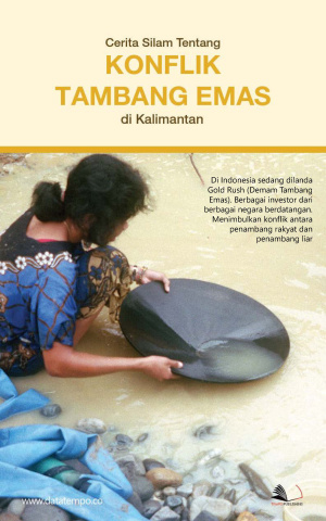 Cerita Silam Tentang Konflik Tambang Emas di Kalimantan