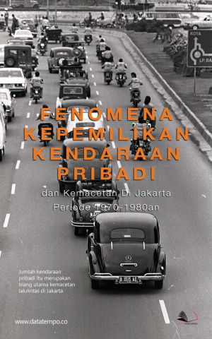 Fenomena Kepemilikan Kendaraan Pribadi dan Kemacetan Di Jakarta Periode 1970-1980an