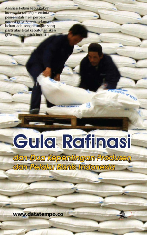 Gula Rafinasi dan Dua Kepentingan Produsen dan Pelaku Bisnis Indonesia