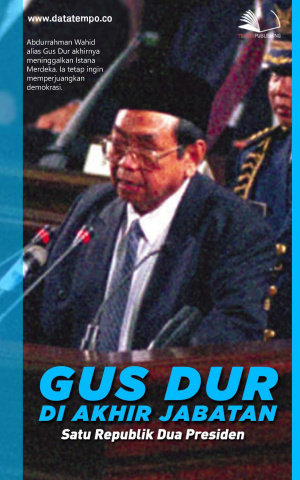 Gus Dur - Di Akhir Jabatan : Satu Republik Dua Presiden