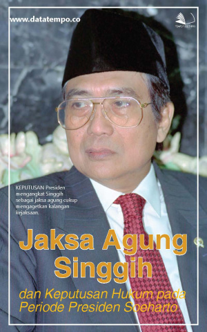 Jaksa Agung - Singgih Dan Keputusan Hukum Pada Periode Presiden Soeharto
