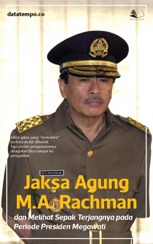 Jaksa Agung M.A. Rachman dan Melihat Sepak Terjangnya Pada Periode Presiden Megawati