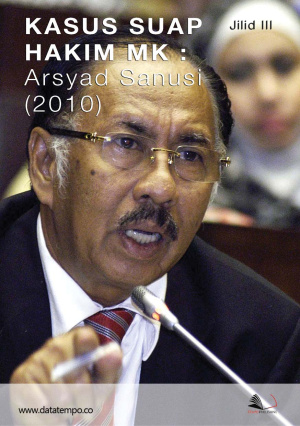 Kasus Suap Hakim MK : Arsyad Sanusi (2010) Jilid III
