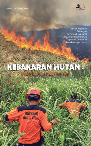 Kebakaran Hutan : Siaga Darurat Asap dan Api