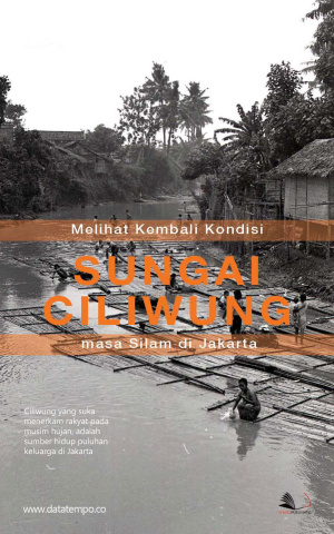 Melihat Kembali Kondisi Sungai Ciliwung masa Silam di Jakarta
