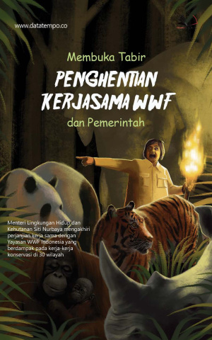 Membuka Tabir Penghentian Kerjasama WWF dan Pemerintah
