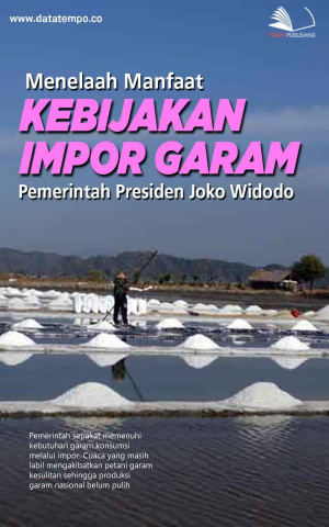 Menelaah Manfaat Kebijakan Impor Garam Pemerintah Presiden Joko Widodo