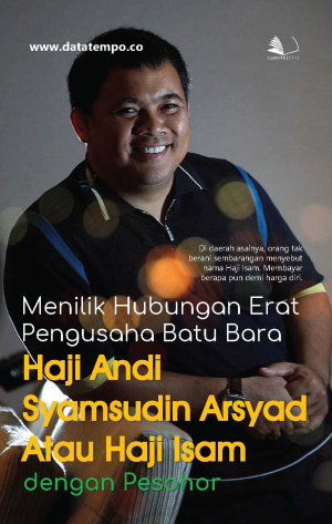 Menilik Hubungan Erat Pengusaha Batu Bara, Haji Andi Syamsudin Arsyad Atau Haji Isam Dengan Pesohor