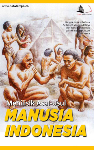 Menilisik Asal-Usul Manusia Indonesia