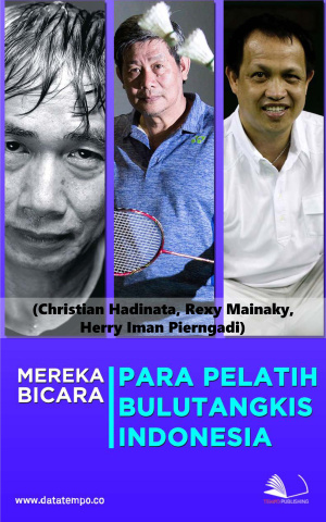 Mereka Bicara - Para Pelatih Bulutangkis Indonesia (Christian Hadinata, Rexy Mainaky, Herry Iman Pierngadi)