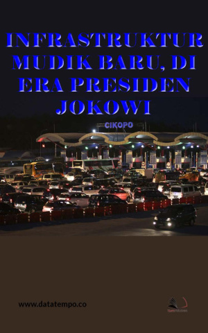 Mudik Lebaran II : Infrastruktur Baru Mudik Era Presiden Jokowi