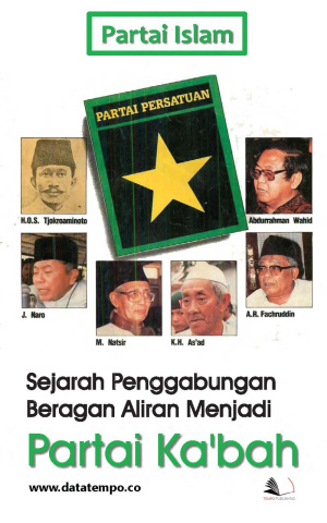 Partai Islam : Sejarah Penggabungan Beragan Aliran Menjadi Partai Ka'bah