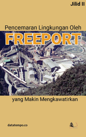Pencemaran Lingkungan Oleh Freeport yang Makin Mengkawatirkan Jilid II