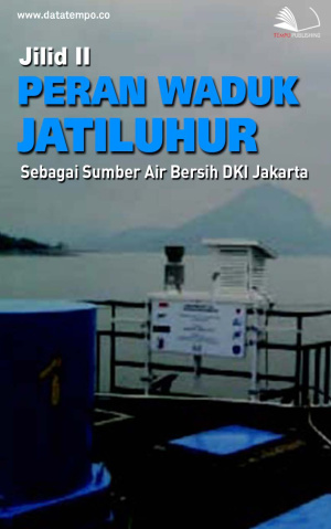 Peran Waduk Jatiluhur Sebagai Sumber Air Bersih DKI Jakarta Jilid II