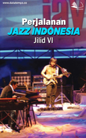 Perjalanan Jazz Indonesia - Jilid VI