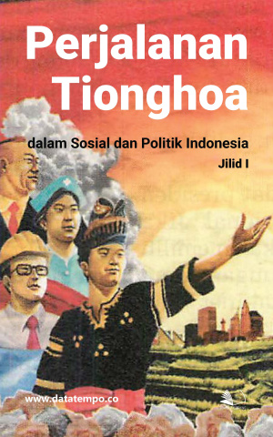 Perjalanan Tionghoa dalam Sosial dan Politik Indonesia - Jilid 1