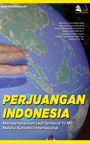 Perjuangan Indonesia Mempertahankan Laut Teritorial 12 Mil Melalui Konvensi Internasional